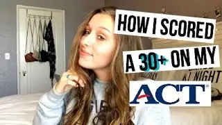 How I Scored a 30+ on My ACT I ACT Tips & Tricks