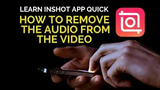 Learn InShot App easy and quick | HOW  to REMOVE audio from a VIDEO