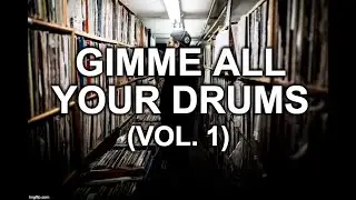 Gimme All Your Drums - Vol. One - (FREE VINYL DRUM SAMPLES)