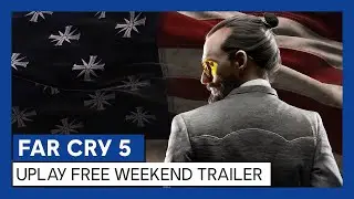 FAR CRY 5 - UPLAY FREE WEEKEND TRAILER