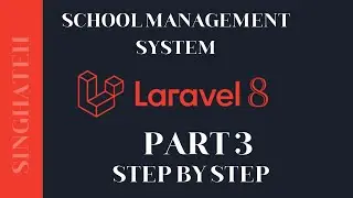 How to Create School Management System In Laravel 8 | Part 3 | Step by Step with Free Source Code