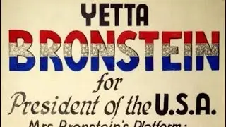 Yetta Bronstein: The Mother From the Bronx Who Ran for President