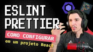 Saiba como configurar ESlint e Prettier em projeto React