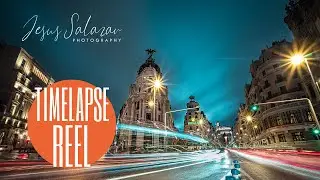 Timelapse Reel - Jesus Salazar