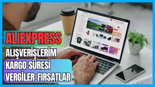 Güncel Aliexpress Alışverişlerim | Kargo Süresi | Vergiler | Fırsatlar
