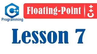 Advanced C++ | Floating Point | Lesson 7