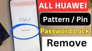 All Huawei Pattern/Pin/Password Lock Remove- Hard Reset