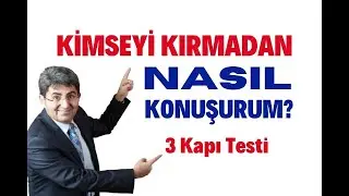 KİMSEYİ KIRMADAN NASIL KONUŞURUM? 3 Kapı Testi | Canten Kaya