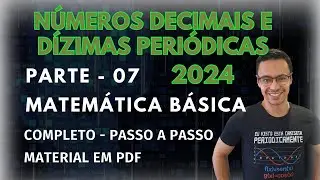 Matemática Básica - Parte 07 - Frações decimais e dízimas periódicas.