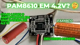 EXPERIMENTO: LIGANDO AMPLIFICADOR PAM8610 EM 4.2 VOLTS E COMO NÃO DEIXAR DESARMAR