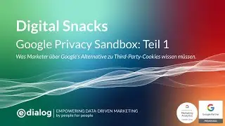 Digital Snacks - Google Privacy Sandbox: Was Marketer wissen müssen - Teil 1