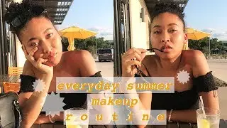 SUMMER EVERYDAY MAKEUP ROUTINE