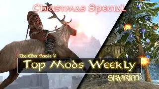 Top Mods Weekly: Skyrim Christmas Special (Skyrim XBOX Mods)