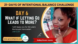 21-Day Intentional Balance - What If Letting Go Leads to More Challenge