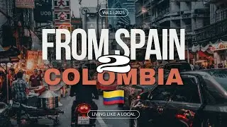 Why I left Spain and Came to Colombia