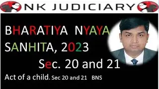 Bhartiya Nyaya Sanhita 2023 | Sec 20 | Sec 21 : BNS 2023 | New Criminal Laws  | Sec 82 and 83 of IPC