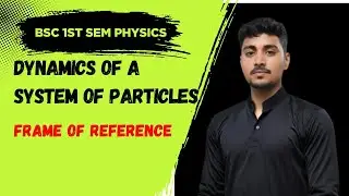 Frame of reference | Inertial and Non Inertial frame of reference | Bsc 1st semester physics  