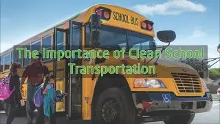The Importance of Clean School Transportation