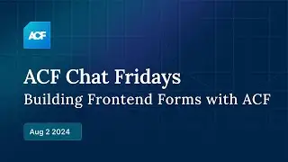 ACF Chat Friday – August 2, 2024: ACF Forms