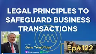 Legal Principles to Safeguard Business Transactions - Gene Trowbridge