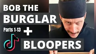 Best of Bob the Burglar - TikTok Compilation Parts 1-13 with BLOOPERS