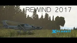X-Plane 11 Film | Rewind 2017!