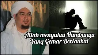 Habib Jindan - Allah Menyukai Hamba yang Gemar Bertaubat