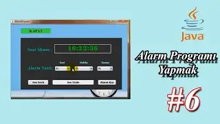 Alarm Programı Hazırlamak  Ders 6 | Java Swing