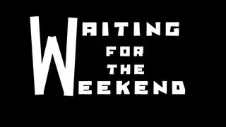 Waiting For The Weekend - Make it Happen - Demo