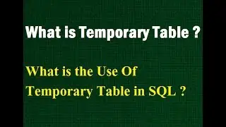 What is Temporary Table & Use of Temporary Table in SQL Server || Interview Question By D.K. Gautam