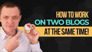 How to Work on Two Blogs at the SAME TIME!