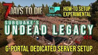 7 Days To Die | Undead Legacy | G Portal - Dedicated Server - Installing Experimental Builds