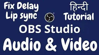 Lip Sync Solution in OBS Hindi Tutorial. OBS Lip sync. Match Audio and video in OBS Studio.Lip Sync