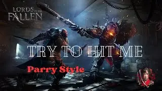 Lords of The Fallen - Try to Hit Me - Parry Style -⚔️ 🐉❄️