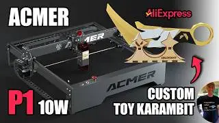 Acmer P1 10W Laser Engraver / Cutter Review: Karambit Prime toy knife customization #AliExpress