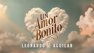 Leonardo Aguilar - Un Amor Bonito (Official Lyric Video)