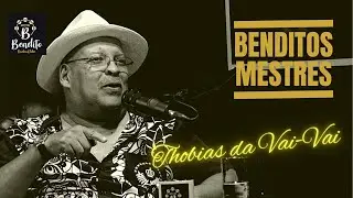 BENDITOS MESTRES   THOBIAS DA VAI VAI