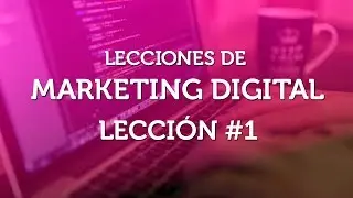 Lecciones de Marketing Digital - Parte 1