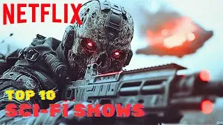 Top 10 Must-See SCI-FI Series Just Added to Netflix! (Part-2)