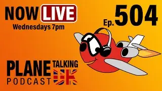 Episode 504 - And Then There Were Two | Plane Talking UK | Aviation Podcast