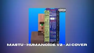 MASTU - HUMANOÏDE V.2 (VILLAGER AI COVER)