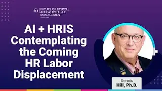 Episode 48: AI + HRIS: Contemplating the Coming HR Labor Displacement