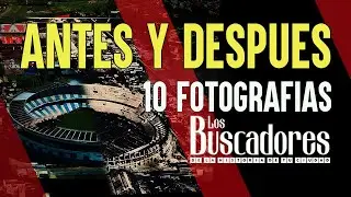 10 Fotografias #2 / Antes y despues / Los Buscadores