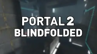 Beating Portal 2 Blindfolded - Part 5