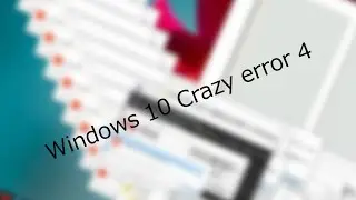 【Windows MAD】Windows 10 Crazy error 4