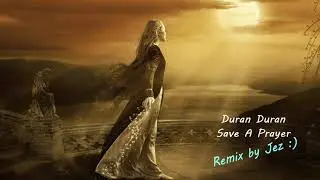 Duran Duran - Save A Prayer (2021 Remix)