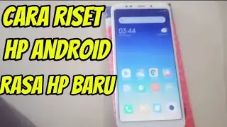 CARA RISET HP ANDROID SEPERTI HP BARU