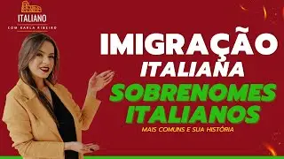 A origem dos nomes e sobrenomes - Parte 2 - Sobrenomes italianos no Brasil
