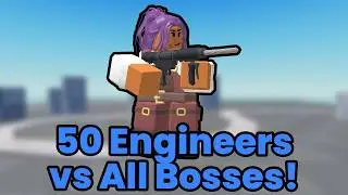 50 Engineers Vs All Bosses! (Tower Defense Simulator)