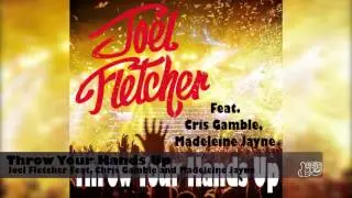 Joel Fletcher feat. Cris Gamble, Madeleine Jayne - Throw Ya Hands Up (Original Mix)